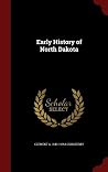 Early History of North Dakota Early History of North Dakota