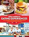 Great American Eating Experiences by National Geographic Society