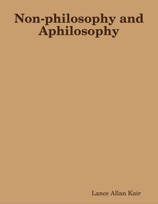 Non-Philosophy and Aphilosophy