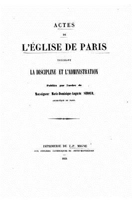 Actes de l'église de Paris touchant la discipline et l'administration (1854) (French Edition)