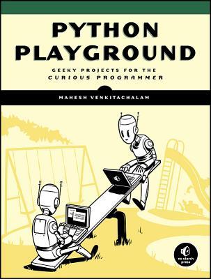 Python Playground: Geeky Projects for the Curious Programmer (Paperback)
