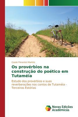 Os provérbios na construção do poético em Tutaméia: Estudo dos provérbios e suas reverberações nos contos de Tutaméia - Terceiras Estórias (Portuguese Edition)