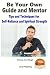 Be Your Own Guide and Mentor - Tips and Techniques for Self-Reliance and Spiritual Strength
