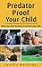 Predator Proof Your Child: ...