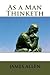 As a Man Thinketh