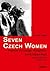 Seven Czech Women: Portraits of Courage, Humanism, and Enlightenment