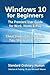Windows 10 for Beginners. The Premiere User Guide for Work, H... by Ordinary Human