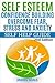 Self Esteem: Confidence Building: Overcome Fear, Stress and Anxiety - Self Help Guide
