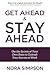 Get Ahead and Stay Ahead: Use the Secrets of Your Own Brain to Unleash Your Success at Work