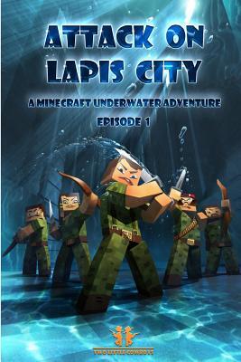 Read Attack On Lapis City!: EPISODE 1: A Minecraft Underwater Adventure