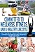 Committed to Wellness, Fitness, and a Healthy Lifestyle: How to Unleash Your Inner Motivation, Change Your Mindset, and Transform Your Body Fast!