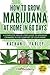 How to Grow Marijuana at Home in 60 Days: A Complete Step by Step Guide to Growing Cannabis in The Comfort of Your Home