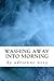 Washing Away Into Morning by Adrienne Novy