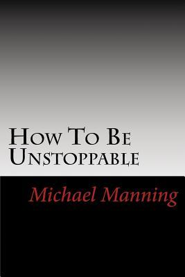 How To Be Unstoppable: Joe Bonsall "...great piece of writing! Mike has inspired me to be the best I can be."