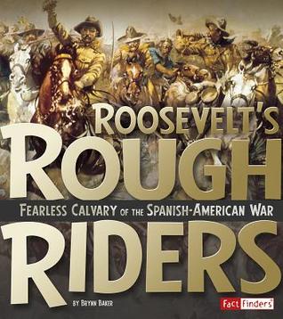 Roosevelt's Rough Riders: Fearless Cavalry of the Spanish-American War (Military Heroes)