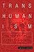 Transhumanism: The History of a Dangerous Idea