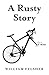 A Rusty Story
