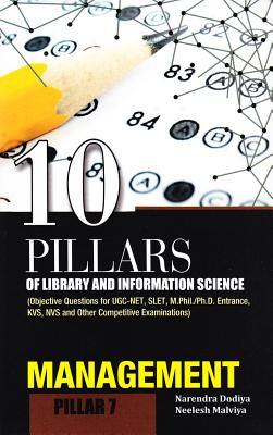 10 Pillars of Library and Information Science: Pillar 7: Management (Objective Questions for UGC-NET, SLET, M.Phil./Ph.D. Entrance, KVS, NVS and Other Competitive Examinations)