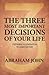 The Three Most Important Decisions Of Your Life by Abraham John