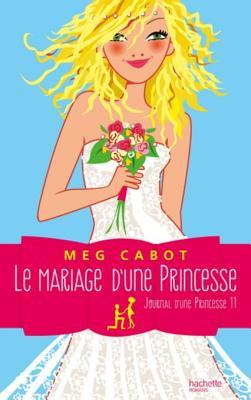 Le Mariage D'Une Princesse (Journal D'Une Princesse, #11)