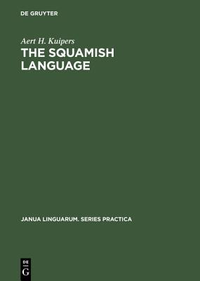 The Squamish language: Grammar, texts, dictionary (Janua Linguarum. Series Practica, 73)