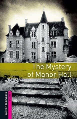 The Mystery of Manor Hall Starter Level Oxford Bookworms Library (Kindle Edition)