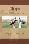 Letting Go: One Golfer's Journey