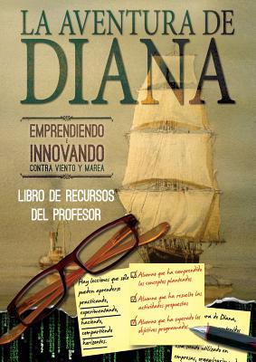 Cuaderno del Profesor. La Aventura de Diana.: Emprendiendo e innovando contra viento y marea. (Spanish Edition)
