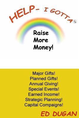 Help- I Gotta Raise More Money!
