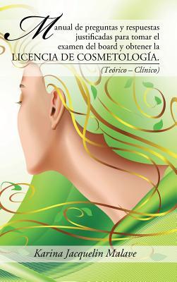 Manual de preguntas y respuestas justificadas para tomar el examen del board y obtener la licencia de cosmetología.: (Teórico - Clínico) (Spanish Edition)