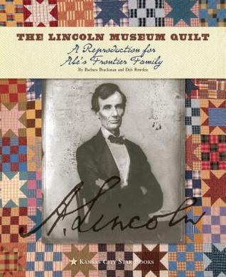 The Lincoln Museum Quilt: A Reproduction for Abe's Frontier Family (Paperback)