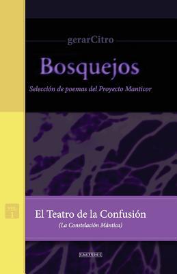 El Teatro de la Confusión (La Constelación Mántica): Selección de Poemas del Proyecto Manticor (Bosquejos) (Spanish Edition)