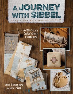 Journey With Sibbel: An 18th Century Orphan's Study of Needlework