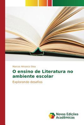 O ensino de Literatura no ambiente escolar: Explorando desafios (Portuguese Edition)