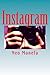 Instagram: Insider Tips and Secrets on How to Gain Followers and Likes that Work Fast (Instagram Guide- Social Media- Marketing- Instagram App- Online Business- Professional)