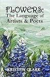 FLOWERS: The Language of Artists & Poets FLOWERS: The Language of Artists & Poets