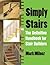 Simply Stairs: The Definitive Handbook for Stair Builders