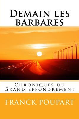 Demain les barbares: Chroniques du Grand effondrement (French Edition)