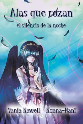 Alas que rozan el silencio de la noche: Una crónica poética, bellamente ilustrada, sobre una princesa enfrentada al amor y el desengaño. (Spanish Edition)