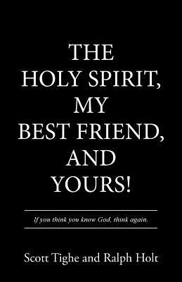 The Holy Spirit, My Best Friend, and Yours!