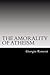 The Amorality of Atheism
