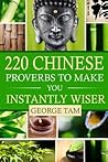 220 Chinese Proverbs To Make You Instantly Wiser 220 Chinese Proverbs To Make You Instantly Wiser