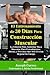 El Entrenamiento de 30 Dias Para Construccion Muscular: La Solucion Para Aumentar Masa Muscular, Para Fisiculturistas, Atletas, y Personas Que Solo Desean Mejorar Su Cuerpo (Spanish Edition)