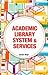 Academic Library System & Services by Gurdev Singh