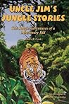 Uncle Jim's Jungle Stories: The Jungle Adventures of a Missionary Kid