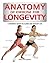 Anatomy of Exercise for Longevity by Hollis Liebman