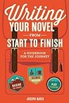 Writing Your Novel from Start to Finish by Joseph  Bates