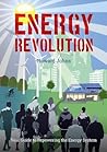 Energy Revolution: Your Guide to Repowering the Energy System