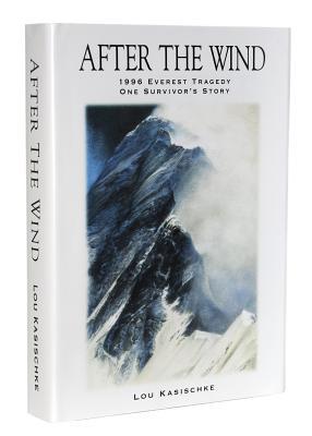 After the Wind: Tragedy on Everest - One Survivor?s Story