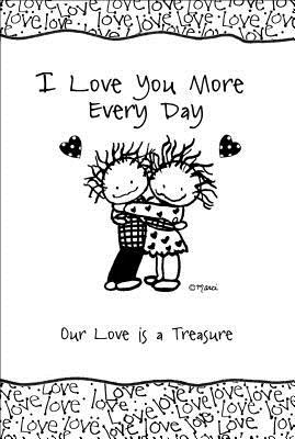 I Love You More Every Day: Our Love Is a Treasure by Marci & the Children of the Inner Light, A Sentimental Gift Book for Valentine's Day, Christmas, Birthday, or Anniversary from Blue Mountain Arts